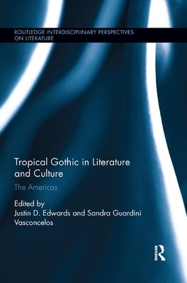 Tropical Gothic in Literature and Culture: The Americas by 