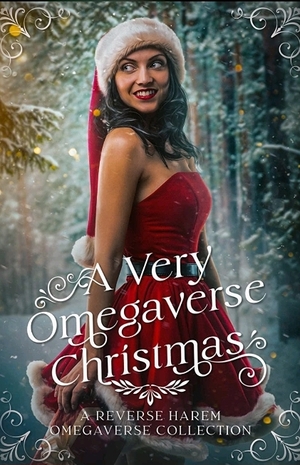 A Very Omegaverse Christmas by Lyx Robinson, Sarah Blue, Mira Kane, Carmilla Quinn, T.S. Snow, Ember Blaze, Opal Fairchild, Colette Rhodes, Anna Fury, Joanne Ganci, Ashley Bennett