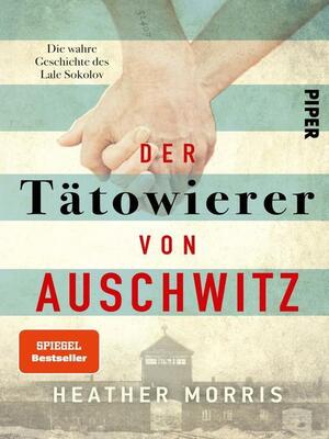 Der Tätowierer von Auschwitz: Die wahre Geschichte des Lale Sokolov by Heather Morris