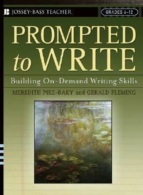 Prompted to Write: Building On-Demand Writing Skills, Grades 6-12 by Gerald Fleming, Meredith Pike-Baky