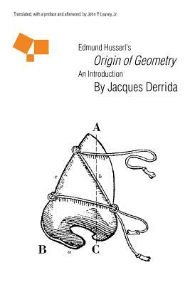 Edmund Husserl's "Origin of Geometry": An Introduction by Jacques Derrida