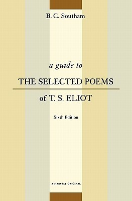 A Guide to the Selected Poems of T.S. Eliot by B.C. Southam