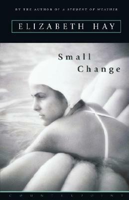 Small Change by Elizabeth Hay