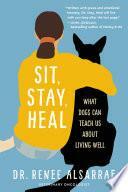 Sit, Stay, Heal: What I Learned Saving (and Being Saved By) Dogs by Renee Alsarraf