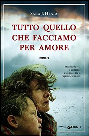 Tutto quello che facciamo per amore by Sara J. Henry