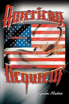 American Requiem: A Screenplay by Gordon Mustain