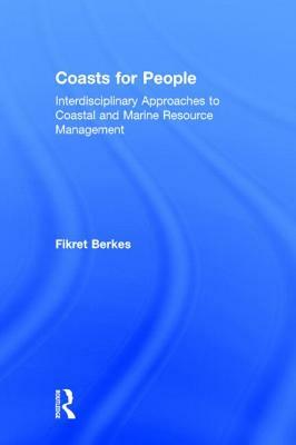 Coasts for People: Interdisciplinary Approaches to Coastal and Marine Resource Management by Fikret Berkes