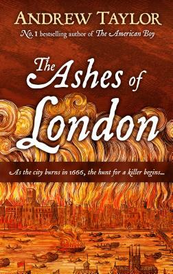 Ashes of London by Andrew Taylor