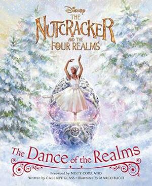 The Nutcracker and the Four Realms: The Dance of the Realms by Misty Copeland, Calliope Glass, Marco Bucci