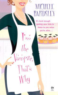 I'm the Vampire, That's Why by Michele Bardsley