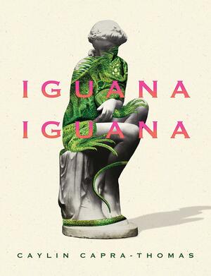 Iguana Iguana by Caylin Capra-Thomas