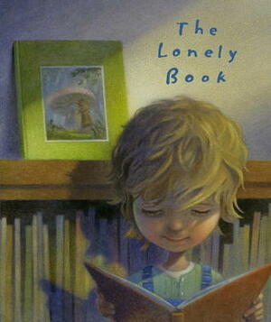 The Lonely Book by Kate Bernheimer, Chris Sheban