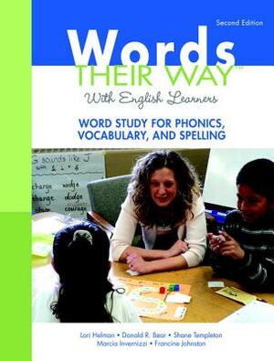 Words Their Way with English Learners: Word Study for Phonics, Vocabulary, and Spelling [With Access Code] by Lori Helman, Shane Templeton, Donald Bear