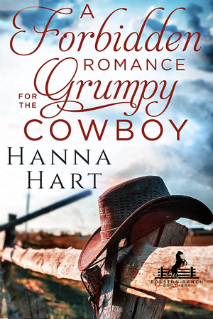 A Forbidden Romance for a Grumpy Cowboy by Hanna Hart