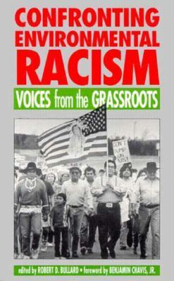 Confronting Environmental Racism: Voices From the Grassroots by Robert D. Bullard, Benjamin Chavis Jr.
