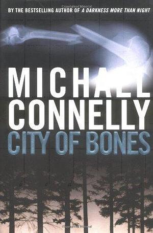 City of Bones by Michael Connelly by Michael Connelly, Michael Connelly