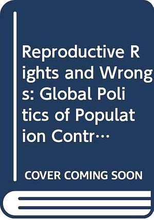 Reproductive Rights and Wrongs: The Global Politics of Population Control and Contraceptive Choice by Betsy Hartmann, Betsy Hartmann