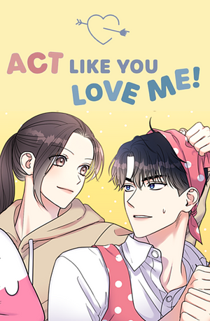 Act Like You Love Me! Season 1 by XUANN