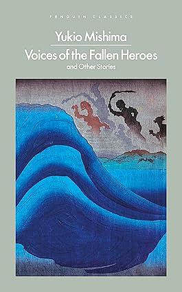 Voices of the Fallen Heroes: And Other Stories by Yukio Mishima