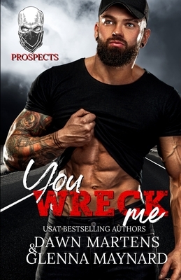 You Wreck Me by Dawn Martens, Glenna Maynard
