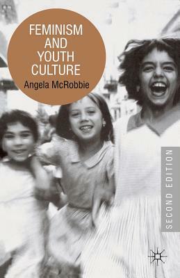 Feminism and Youth Culture by Angela McRobbie