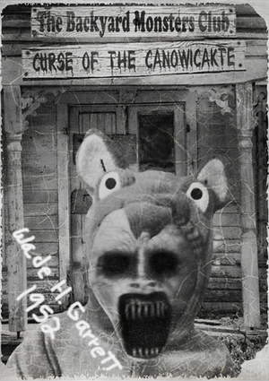 The Curse of the Canowicakte (The Backyard Monsters Club) by Wade H. Garrett, Debra Reed