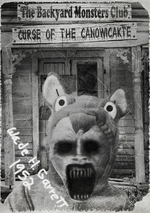 The Curse of the Canowicakte (The Backyard Monsters Club) by Debra Reed, Wade H. Garrett