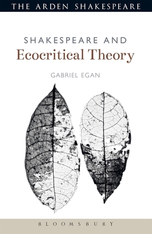 Shakespeare and Ecocritical Theory by Gabriel Egan