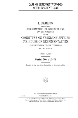 Care of seriously wounded after inpatient care by Committee On Veterans (house), United States House of Representatives, United St Congress