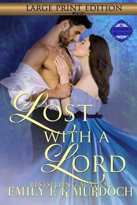 Lost with a Lord: A Steamy Regency Romance by Emily Murdoch