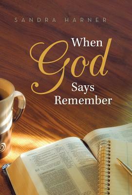 When God Says Remember by Sandra Harner