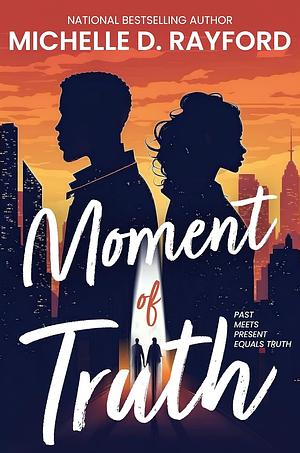 Moment of Truth by Michelle D. Rayford