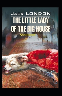 The Little Lady of the Big House Illustrated by Jack London