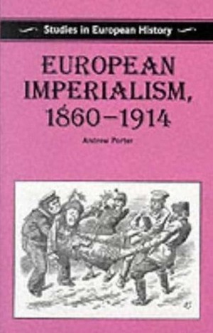 European Imperialism, 1860-1914 by Andrew N. Porter