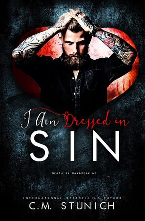 I Am Dressed in Sin by C.M. Stunich