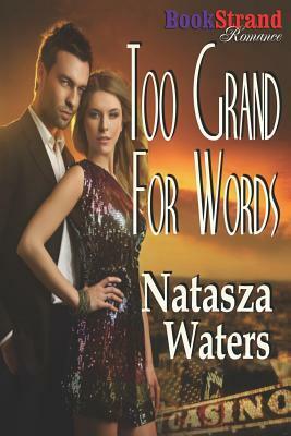 Too Grand for Words by Natasza Waters
