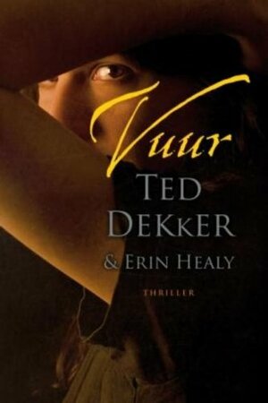 Vuur by Erin Healy, Ted Dekker