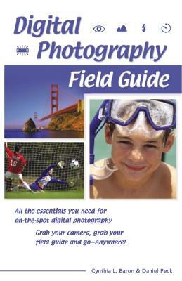 Digital Photography Field Guide by Cynthia Baron