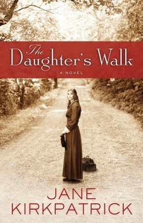 The Daughter's Walk by Jane Kirkpatrick