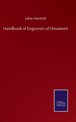 Handbook of Engravers of Ornament by Julian Marshall