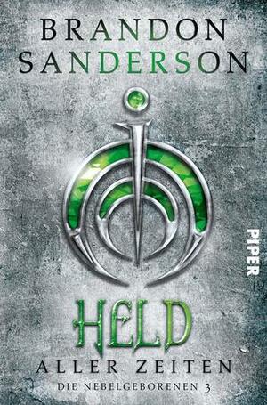 Die Nebelgeborenen: Held aller Zeiten by Michael Siefener, Brandon Sanderson