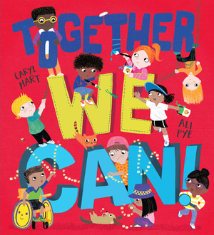 Together We Can!: A Heart-Warming Ode to Friendship, Compassion, and Kindness by Caryl Hart