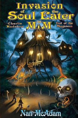 Invasion of the Soul-Eater in Mim: Charlie Kadabra Last of the Magicians by Nan McAdam