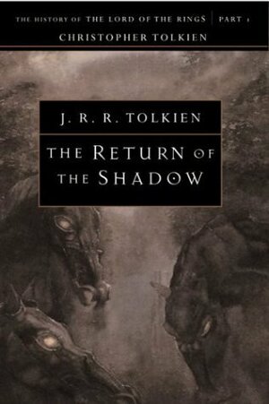 The Return of the Shadow: The History of The Lord of the Rings, Part One by Christopher Tolkien, J.R.R. Tolkien