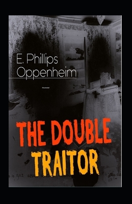 The Double Traitor Illustrated by Edward Phillips Oppenheim