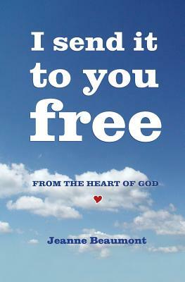 I Send It To You Free by Jeanne Beaumont