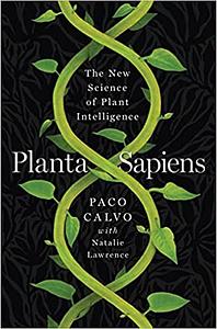 Planta Sapiens by Natalie Lawrence, Paco Calvo