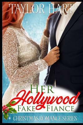 Her Hollywood Fake Fiance: Christmas Romance Series by Taylor Hart