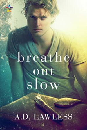 Breathe Out Slow by A.D. Lawless