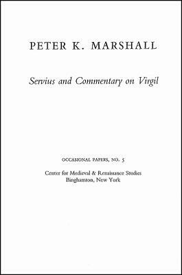 Servius and Commentary on Virgil: Bernardo Lecture Series, No. 5 by Peter K. Marshall